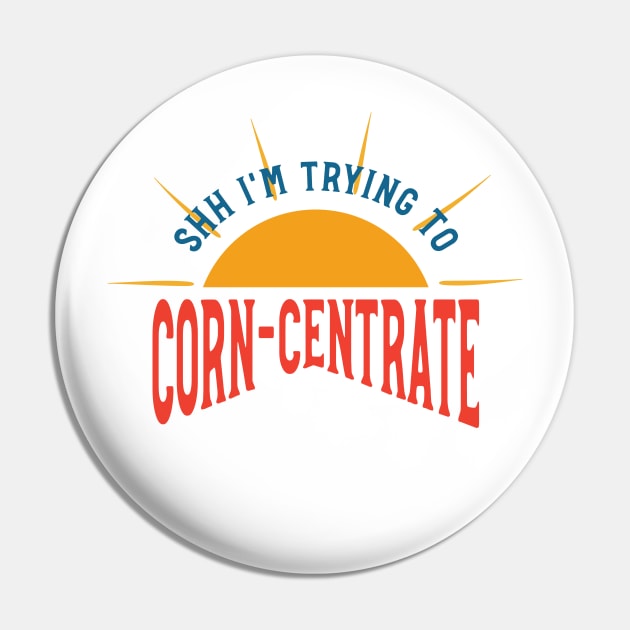 Cornhole Pun Shh I'm Trying to Corn-centrate Pin by whyitsme