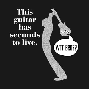 This Guitar Has Seconds To Live T-Shirt