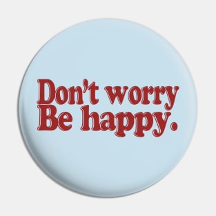 DON'T WORRY BE HAPPY Pin