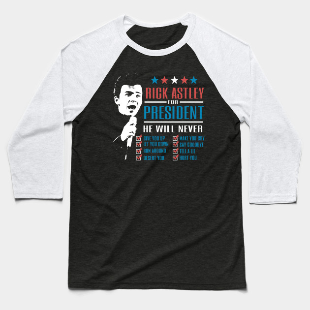 Rick Astley For President Election 2020 Baseball T Shirt Teepublic
