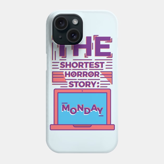 Monday is the Shortest Horror Story Phone Case by Millusti