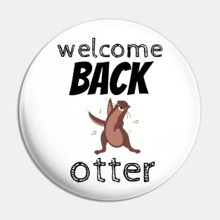 welcome back otter Pin