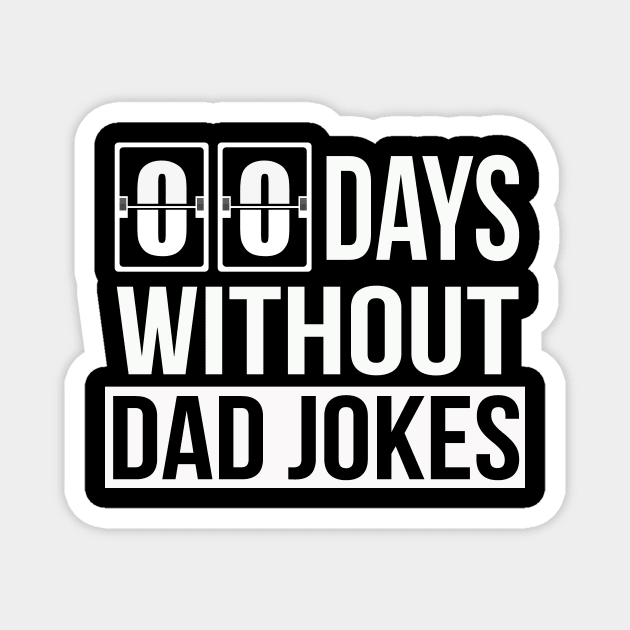 Zero Days Without Dad Jokes | Funny Sarcastic Father's Day Magnet by MerchMadness