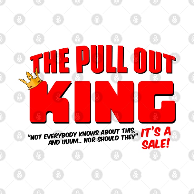 The Pull Out King by Meta Cortex