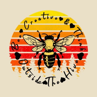 Bee Creative & Think Outside The Hive Bee Lover T-Shirt
