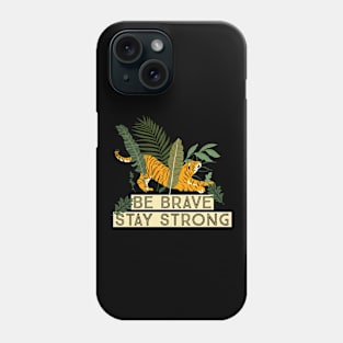 Tiger Illustration Be Brave Stay Strong Phone Case