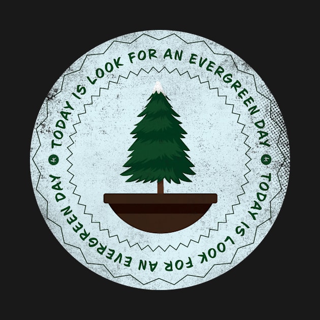 Today is Look for an Evergreen Day Badge by lvrdesign