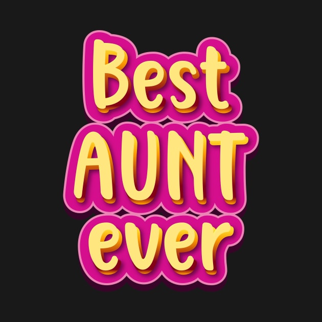 Best Aunt ever by Foxxy Merch