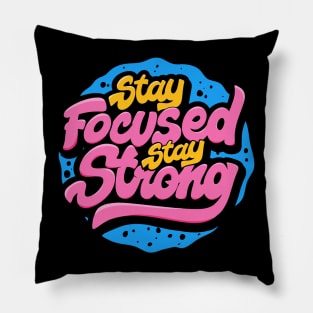 stay focused stay strong lettering typography Pillow