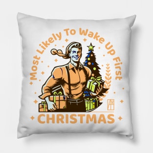 Most Likely to Wake up First Christmas - Family Christmas - Merry Christmas Pillow