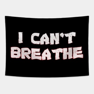 I Can't Breathe - George Floyd & Eric Garner Support - Black Lives Matter Protest Tapestry