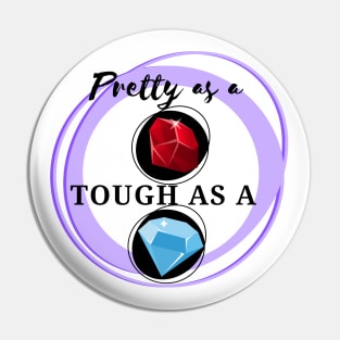 Pretty as a Ruby, Tough as a Diamond - Slogan Design Pin