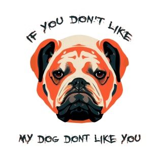 if you don't like, bulldog T-Shirt