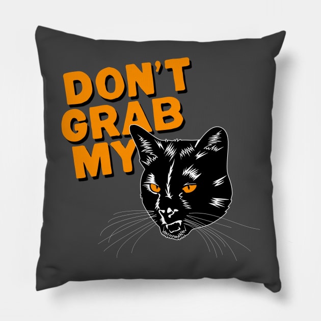 Don't Grab My Pussy Pillow by NinthStreetShirts
