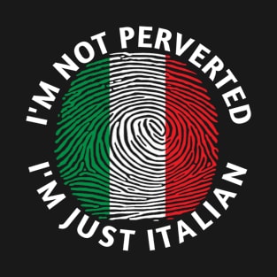 I'm not perverted just Italian T-Shirt