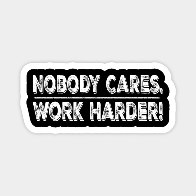 Retro Vintage Nobody Cares Work Harder Magnet by mo designs 95