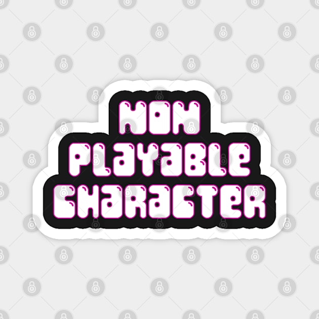 NON PLAYABLE CHARACTER (w+p) Magnet by KO-of-the-self