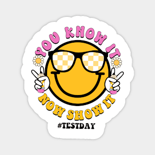 Groovy You Know It Now Show It Testing Day  Kids Funny Magnet