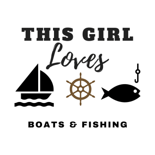 This Girls Loves Boats & Fishing T-Shirt