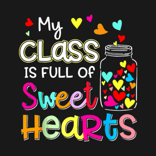 My Class Is Full Of Sweet Hearts Shirt T-Shirt