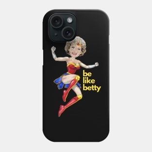 Be Like Betty Phone Case