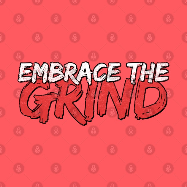 Embrace the Grind by dajabal