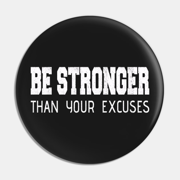 Inspirational Be Stronger Than Your Excuses Distressed Pin by SiGo