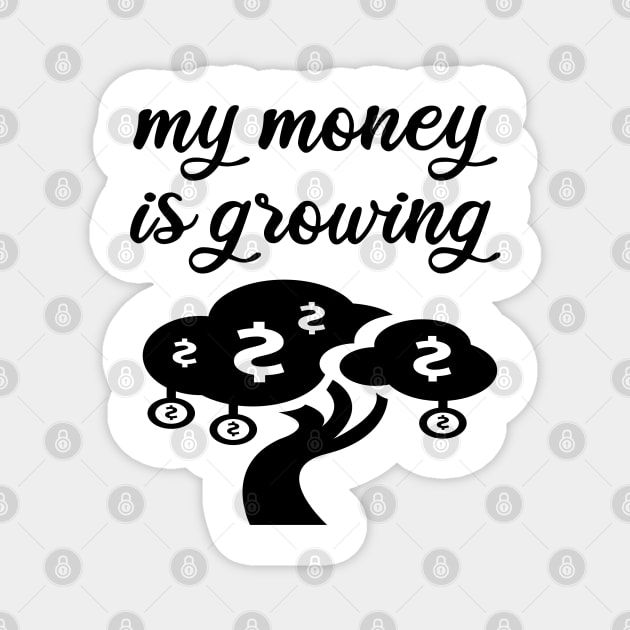 MY MONEY IS GROWING Magnet by FromBerlinGift