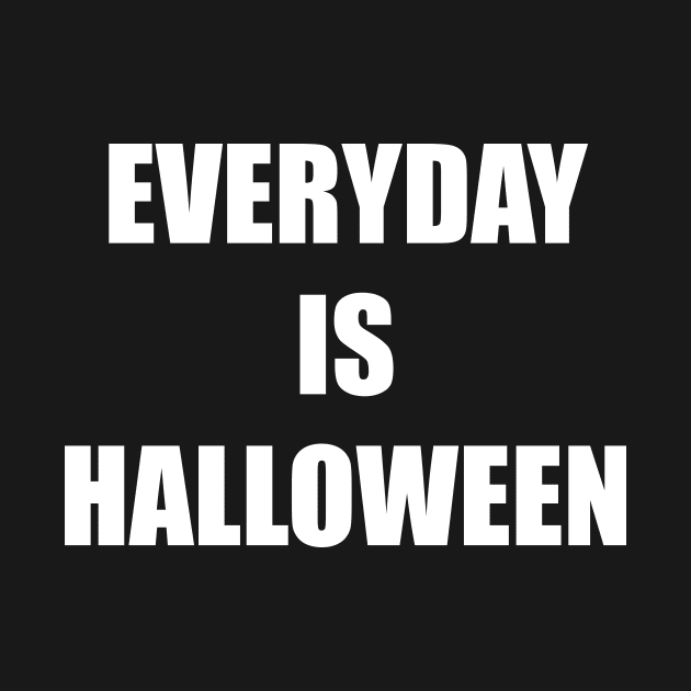 Everyday is Halloween by Nerdlight Shop