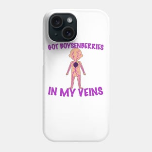 I GOT BOYSENBERRIES IN MY VEINS Phone Case