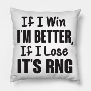 If I loose it's RNG (black) Pillow