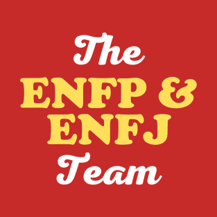 ENFP and ENFJ Team MBTI Myers Briggs T-Shirt