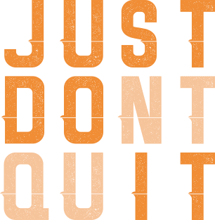 Just Dont Quit Magnet