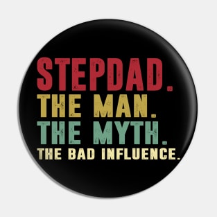 Stepdad - The Man - The Myth - The Bad Influence Father's Day Gift Papa Pin