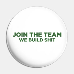 MAJIMA CONSTRUCTION - JOIN THE TEAM WE BUILD SHTT Pin