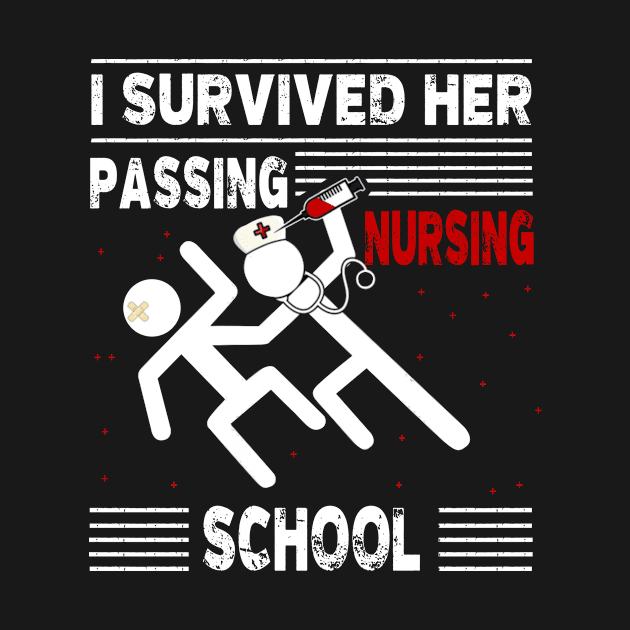 I Survived Her Passing Nursing School Tee Shirt Nurser by JaroszkowskaAnnass