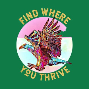 Find Where You Thrive (colorful flying eagle) T-Shirt