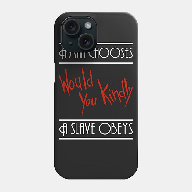 Would You Kindly Phone Case by Phox