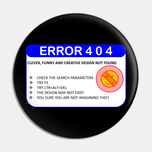 ERROR 404: DESIGN NOT FOUND Pin