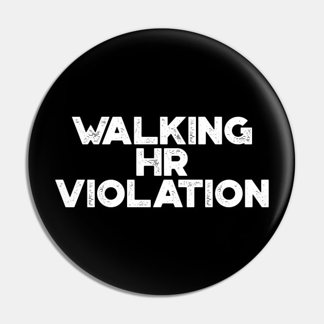 Walking HR Violation White Funny Pin by truffela