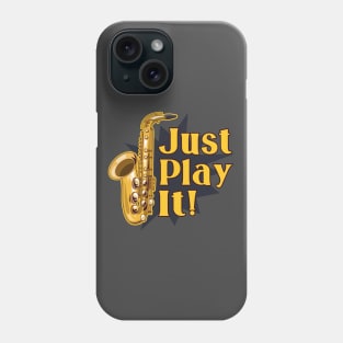 Saxophone just play it Phone Case