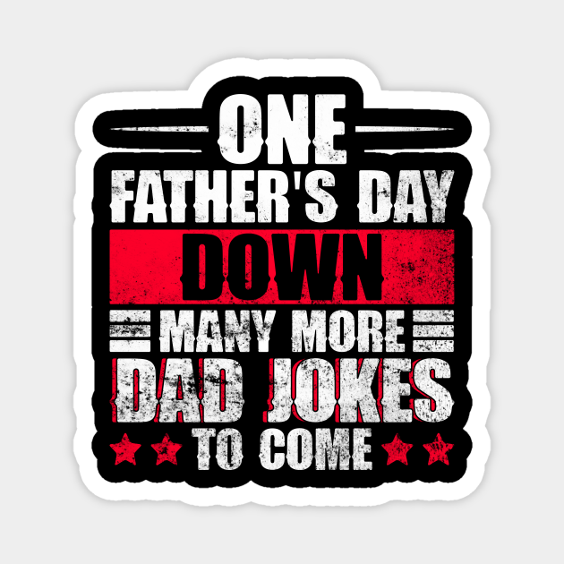 One Father's Day Down Many More Dad Jokes To Come Dad Joke Dad
