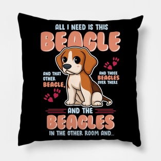 All I Need is This Beagle and That Other Beagle... Pillow