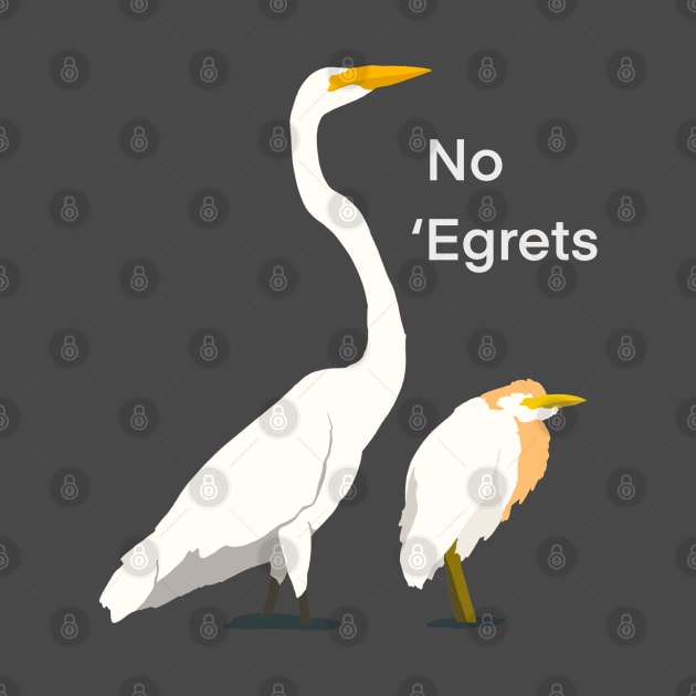 No ‘Egrets - Egret Birding Humour by New World Aster 