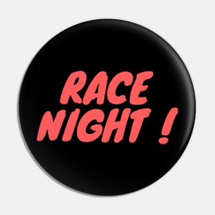 Race Night Pin