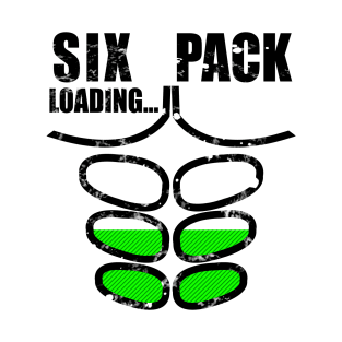 Six pack loading... T-Shirt