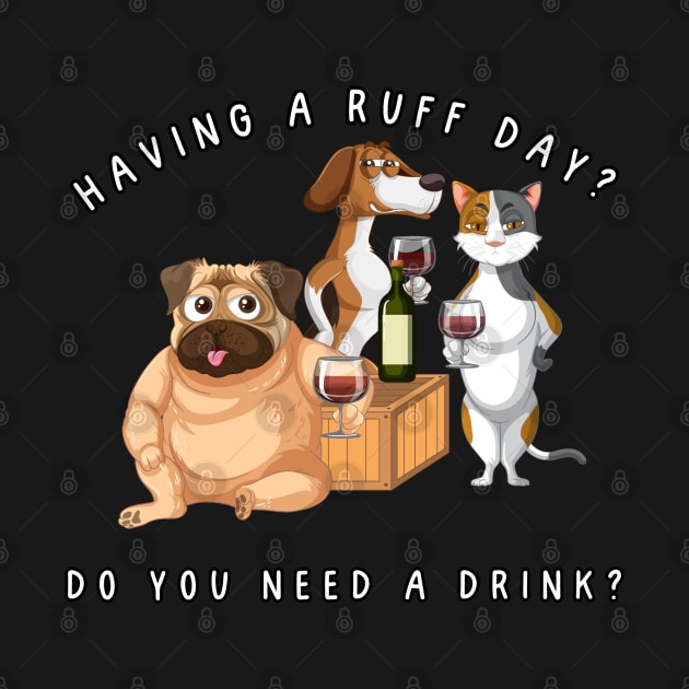 Having a ruff day? Do you need a drink? Dog humor by Project Charlie