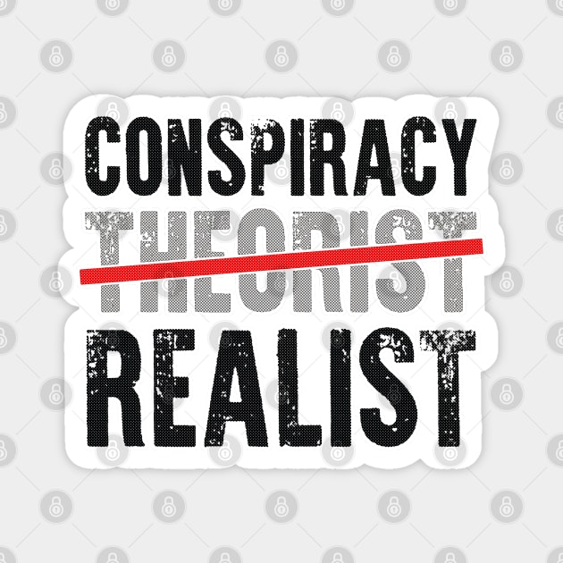 Conspiracy Realist ` Magnet by JennyPool