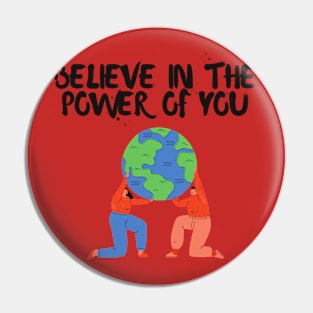 Believe in the power of you tshirt Pin