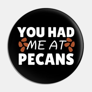 You Had Me At Pecans Pin